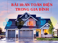 Giáo án điện tử Công nghệ 6 Bài 10 Chân trời sáng tạo: An toàn điện trong gia đình