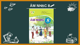 Giáo án điện tử Âm nhạc 8 Kết nối tri thức Chủ đề 1 Bài 1: Học bài hát: Chào năm học mới - Nghe nhạc: Bài hát Bay lên nhé nụ cười