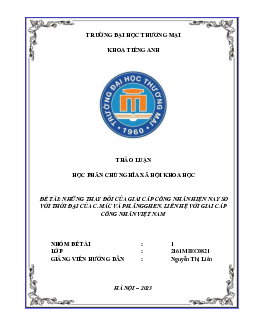 Bài thảo luận: “ Những thay đổi của giai cấp công nhân hiện đại so với thời đại  của C.Mác và Ph.Ăngghen. Liên hệ với giai cấp công nhân Việt Nam”