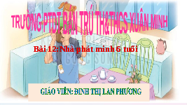 Giáo án điện tử Tiếng Việt 4 Bài 12 Cánh diều: Nhà phát minh 6 tuổi