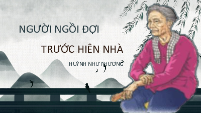 Người ngồi đợi trước hiên nhà | Bài giảng PowerPoint Ngữ văn 11 Chân trời sáng tạo