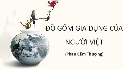 Đồ gốm gia dụng của người Việt | Bài giảng PowerPoint Ngữ văn 11 Chân trời sáng tạo