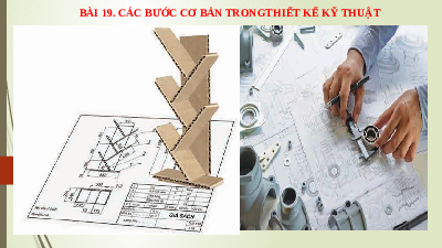 Giáo án điện tử Công nghệ 8 Bài 19 Kết nối tri thức: Các bước cơ bản trong thiết kế kĩ thuật