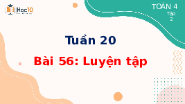 Giáo án điện tử Toán 4 Tuần 20 Bài 56 Cánh diều: Luyện tập