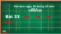 Giáo án điện tử Tiếng Việt 1 Tập 1 Bài 33 Kết nối tri thức: En, ên, in, un