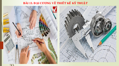 Giáo án điện tử Công nghệ 8 Bài 13 Chân trời sáng tạo: Đại cương về thiết kế kỹ thuật