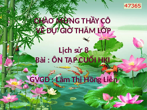 Giáo án điện tử Lịch Sử 8 KNTT -   Kết Nối Tri Thức:  ôn tập hk ( theo ma trận đề).