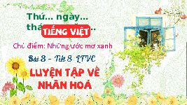 Giáo án điện tử Tiếng Việt 4 Luyện từ và câu Chân trời sáng tạo: Luyện tập về nhân hóa