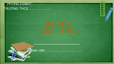 Giáo án điện tử Toán 6 Bài 1 Kết nối tri thức: Tập hợp (tiết 2)
