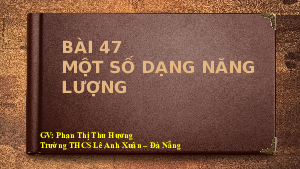 Bài 47: Một số dạng năng lượng | Bài giảng PowerPoint Khoa học tự nhiên 6 | Kết nối tri thức