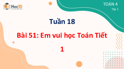 Bài giảng điện tử môn Toán 4 | Bài 51 - Em vui hoc Toán -Tiết 1 | Cánh diều