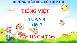 Giáo án điện tử Tiếng Việt 3 Tập 1 Kết nối tri thức: Ôn tập giữa học kì 1