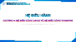 Bài giảng Chương 9: Hệ điều hành Linux và hệ điều hành Windows môn Hệ điều hành | Trường Đại học Công nghệ Thông tin, Đại học Quốc gia Thành phố Hồ Chí Minh