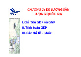 Bài giảng Chương 2. Đo lường sản lượng quốc gia - Kinh tế vĩ mô | Học viện Hàng Không Việt Nam