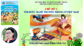 Chủ đề 7: Tìm hiểu nghề truyền thống ở Việt Nam | Bài giảng PowerPoint HĐTN 6 | Chân trời sáng tạo