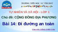 Giáo án điện tử Tự nhiên và xã hội 1 bài 14 Chân trời sáng tạo : Đi đường an toàn