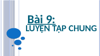 Giáo án điện tử Toán 1 Chủ Đề 2 Bài 9 Kết nối tri thức: Luyện tập chung