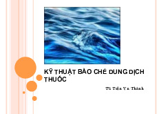 Kỹ Thuật Bào Chế Dung Dịch Thuốc | Môn Bào chế dược - Đại học Công Nghệ Đông Á