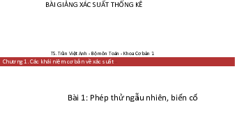 Slide bài giảng môn Xác suất thống kê nội dung chương 1: Các khái niệm cơ bản về xác suất | Học viện Công nghệ Bưu chính Viễn thông
