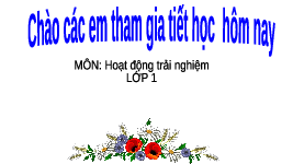 Giáo án điện tử Hoạt động trải nghiệm 1 bài 7 Chân trời sáng tạo : Kính yêu thầy cô