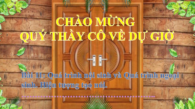 Bài 10: Quá trình nội sinh và ngoại sinh. Hiện tượng tạo núi | Bài giảng PowerPoint Địa Lí 6 | Cánh diều
