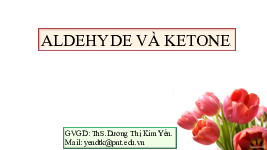 Aldehyde và ketone  - Bài giảng môn Hóa học đại cương | Trường Đại học Nông Lâm thành phố Hồ Chí Minh