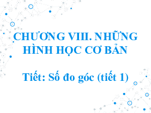 Chương VIII_Bài 37_Số đo góc | Bài giảng  Toán 6 | Kết nối tri thức