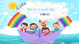 Giáo án điện tử Toán 4 Bài 41 Cánh diều: Luyện tập (Tiết 2)