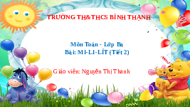 Giáo án điện tử Toán 3 Chương 2 Cánh diều: Mi-li-lít (tiết 2)