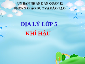 Giáo án điện tử  Lịch sử và Địa lí 5 Kết nối tri thức: Khí hậu