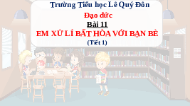 Giáo án điện tử Đạo đức 3 Bài 10 Cánh diều: Em xử lý bất hòa với bạn (tiết 1)