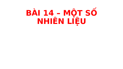 Bài 14. Một số nhiên liệu sạch | Bài giảng PowerPoint Khoa học tự nhiên 6 | Kết nối tri thức