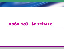 Bài giảng môn Ngôn ngữ lập trình C | Trường Đại học Công nghệ, Đại học Quốc gia Hà Nội