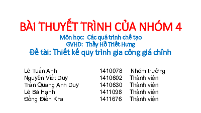 Thiết kế quy trình gia công giá chỉnh | Bài thuyết trình môn Các quá trình chế tạo