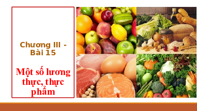 Bài 15 - Một số lương thực thực phẩm | Bài giảng PowerPoint Khoa học tự nhiên 6 | Kết nối tri thức