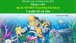 Giáo án điện tử Tiếng Việt 3 Tập 2 Bài 26 Kết nối tri thức: Rô-bốt ở quanh ta - Luyện tập