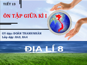 Bài giảng điện tử địa lí 8 chân trời sáng tạo: ôn tập giữa kì I
