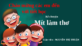 Giáo án điện tử Tiếng việt 2 Bài 3 Cánh diều: Bạn bè của em - Nói và nghe: Kể chuyện đã học Mít làm thơ