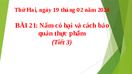 Giáo án điện tử Khoa học 4 Bài 21 Cánh diều: Nấm có hại và cách bảo quản thực phẩm (Tiết 3)