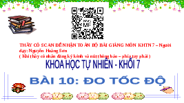 Giáo án điện tử Khoa học tự nhiên 7 bài 10 Chân trời sáng tạo : Đo tốc độ