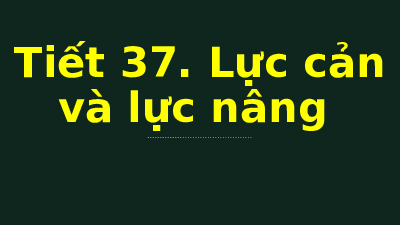 Giáo án điện tử Vật lí 10 Bài 19 Kết nối tri thức: Lực cản và lực nâng