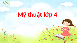 Giáo án điện tử Mĩ thuật 4 Bài 2 Chân trời sáng tạo: Phong cảnh quê hương