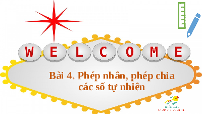 Giáo án điện tử Toán 6 Bài 4 Cánh diều: Phép nhân, phép chia các số tự nhiên (tiết 2)