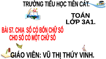 Giáo án điện tử Toán 3 Bài 57 Kết nối tri thức: Chia số có bốn chữ số với số có một chữ số