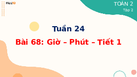 Giáo án điện tử Toán 2 Bài 68 Cánh diều: Giờ, phút