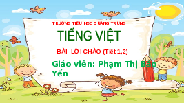 Giáo án điện tử Tiếng Việt 1 Tập 2 Chủ Đề 4 Bài 2 Kết nối tri thức: Lời chào