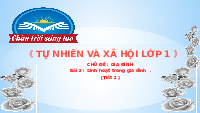 Giáo án điện tử Tự nhiên và xã hội 1 bài 2 Chân trời sáng tạo : Sinh hoạt trong gia đình