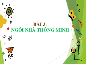 Bài 3: Ngôi nhà thông minhh | Bài giảng PowerPoint Công Nghệ 6 | Chân trời sáng tạo