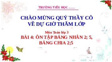 Giáo án điện tử Toán 3 Chương 1 Cánh diều: Ôn tập về phép nhân, bảng nhân 2, bảng nhân 5