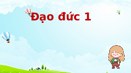Giáo án điện tử Đạo Đức 1 Bài 25 Kết nối tri thức: Phòng, tránh đuối nước